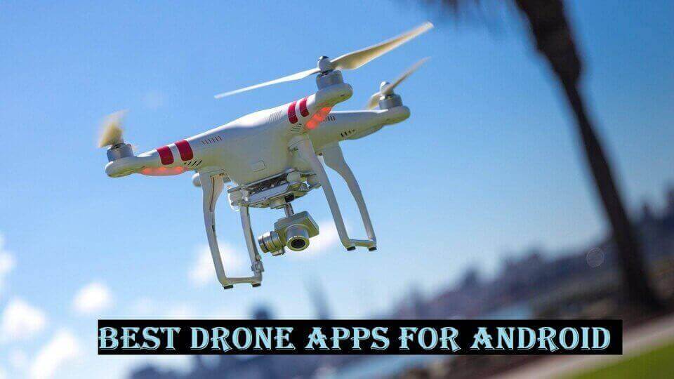 Best Drone Apps for Android