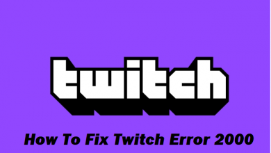 Photo of How To Fix Twitch Error 2000 In Chrome