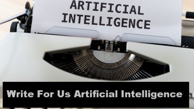 Photo of Write For Us Artificial Intelligence – Submit a Guest Post