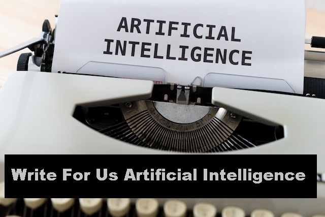 Write For Us Artificial Intelligence