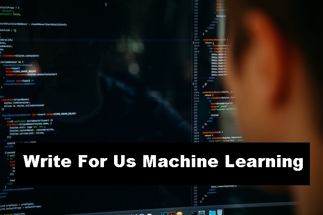 Write For Us Machine Learning