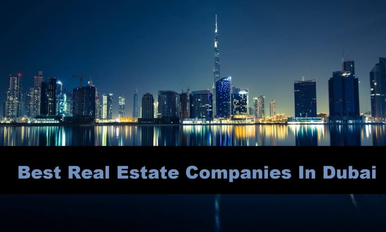 Best Real Estate Companies In Dubai