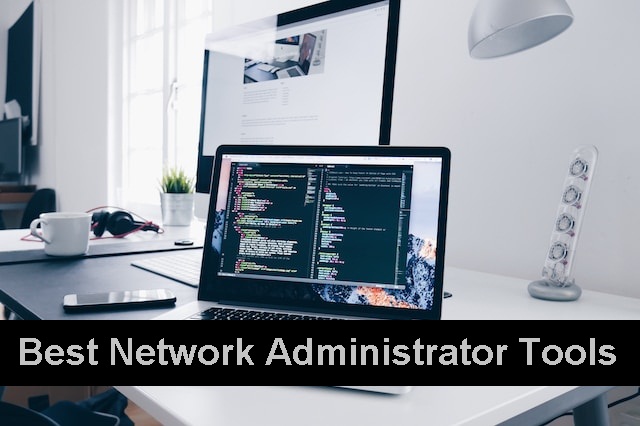 Best Network Administrator Tools
