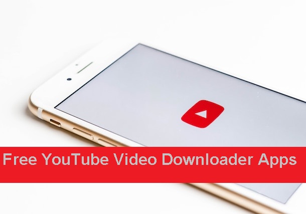 Free YouTube Video Downloader Apps