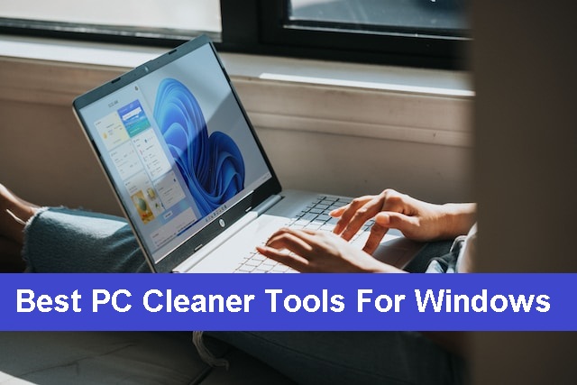 Best PC Cleaner Tools For Windows