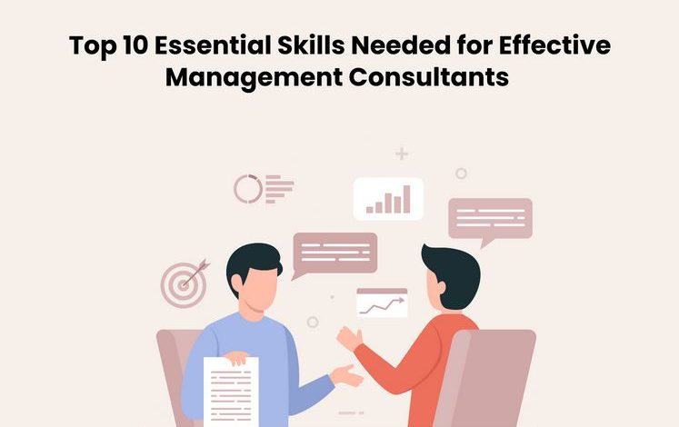 Essential Skills Needed for Effective Management Consultants