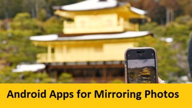 Photo of Top 15 Android Apps for Mirroring Photos